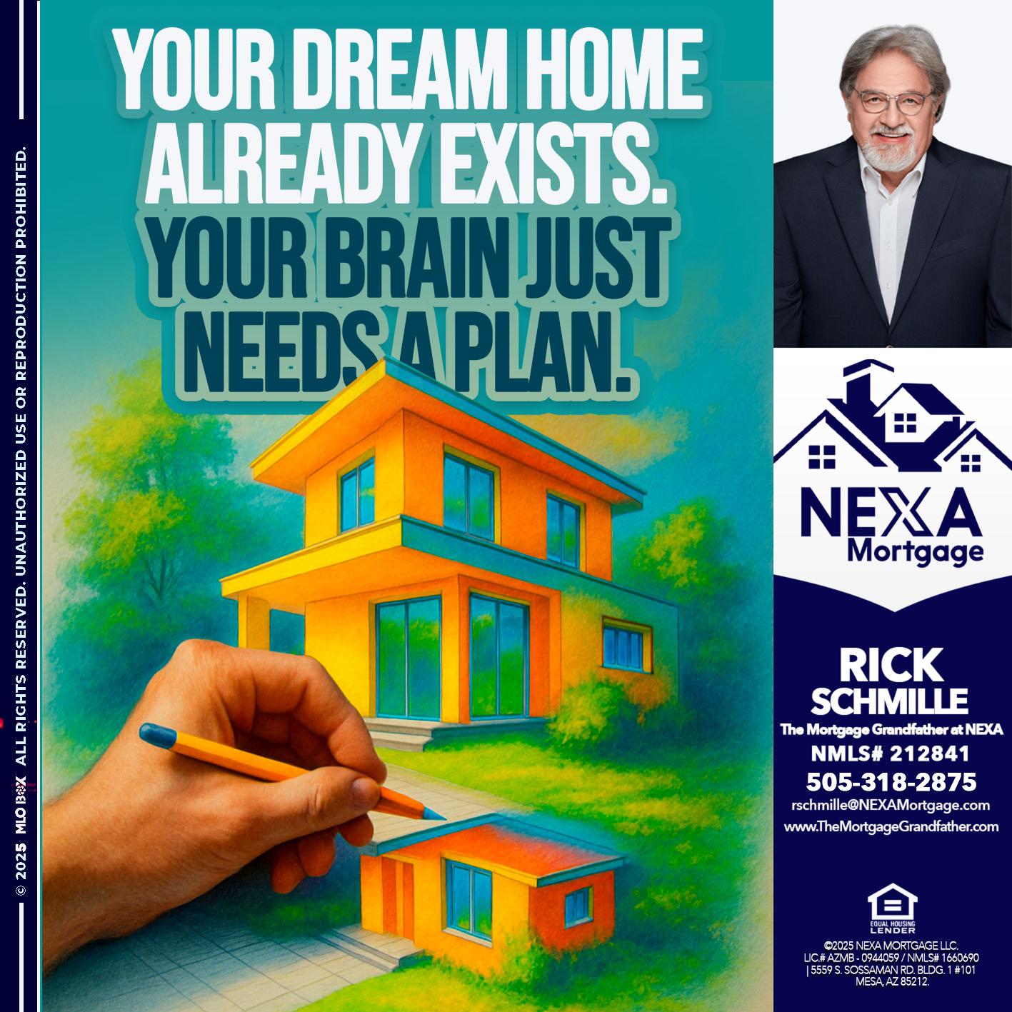 YOUR DREAM HOME - Rick E Schmille -The Mortgage Grandfather at NEXA