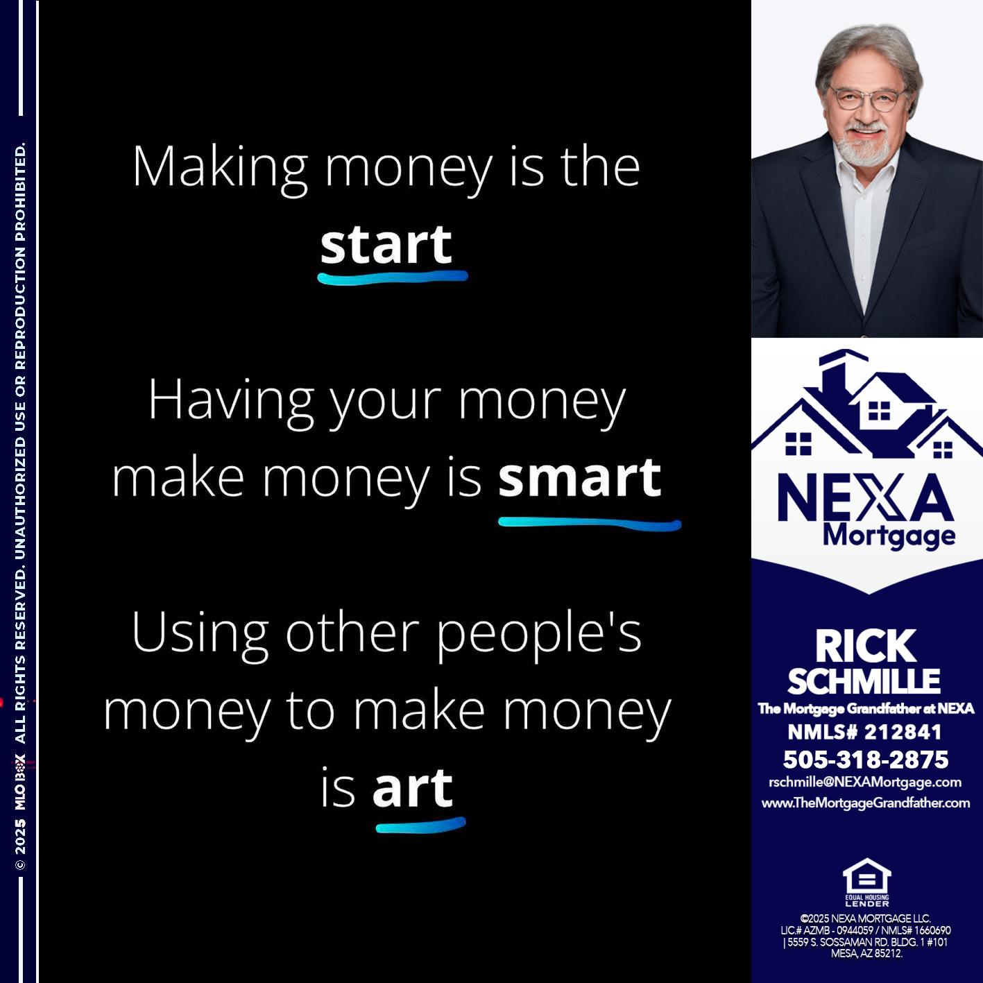 MAKING MONEY IS - Rick E Schmille -The Mortgage Grandfather at NEXA