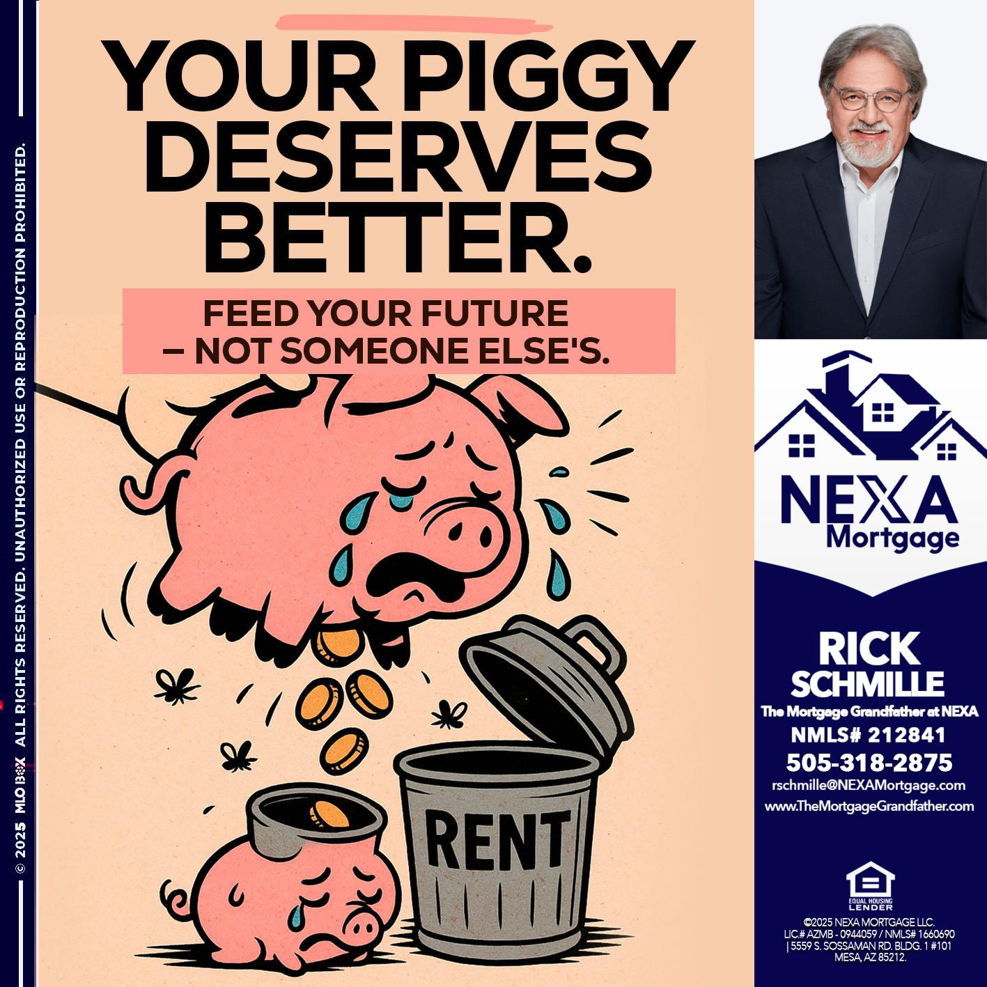 YOUR PIGGY - Rick E Schmille -The Mortgage Grandfather at NEXA