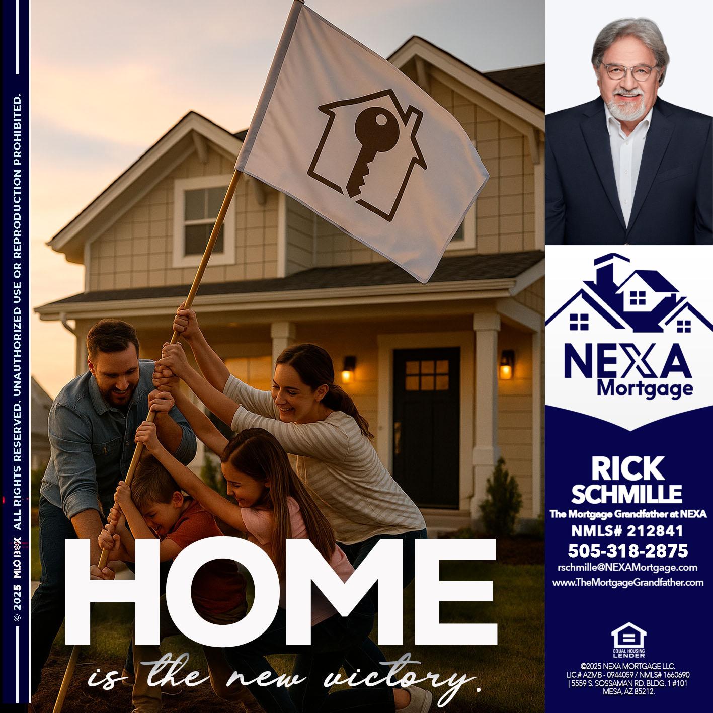 HOME IS - Rick E Schmille -The Mortgage Grandfather at NEXA