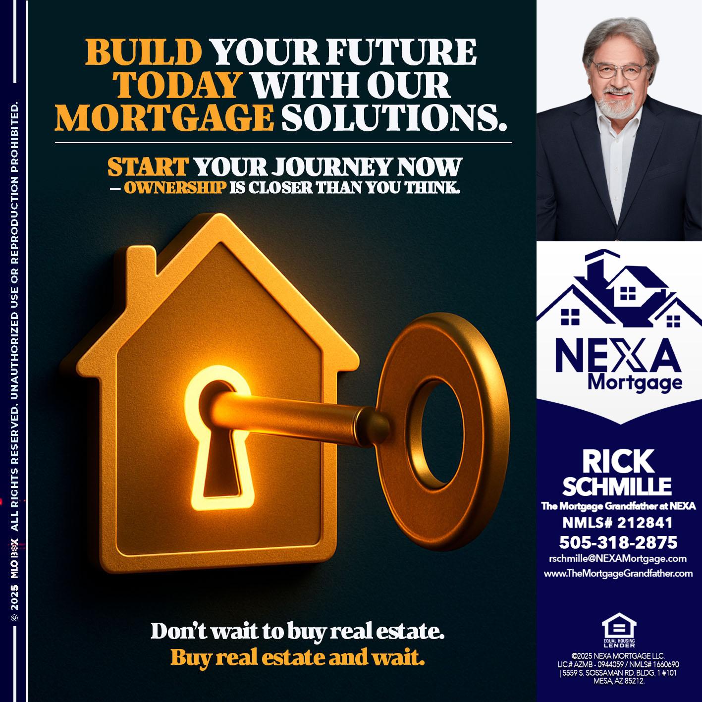 BUILD YOUR FUTURE - Rick E Schmille -The Mortgage Grandfather at NEXA