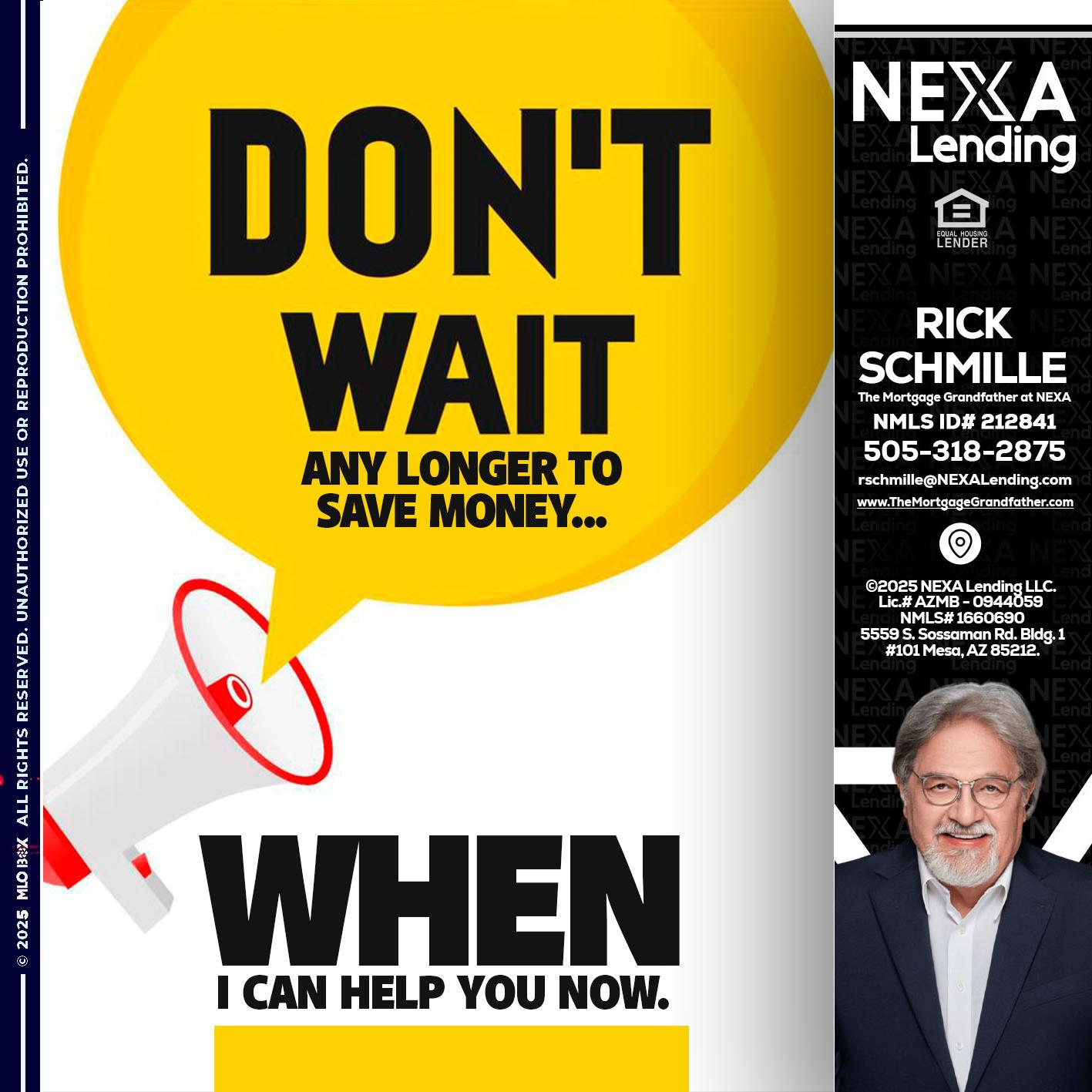 DONT WAIT - Rick E Schmille -The Mortgage Grandfather at NEXA