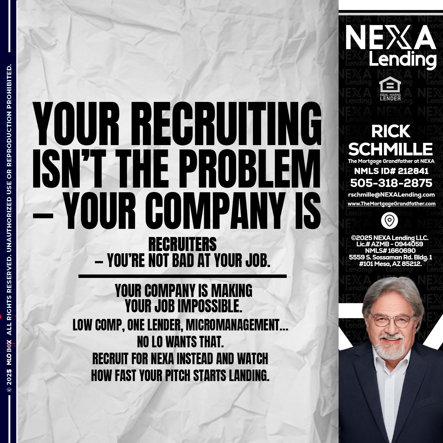 YOUR RECRUITING - Rick E Schmille -The Mortgage Grandfather at NEXA