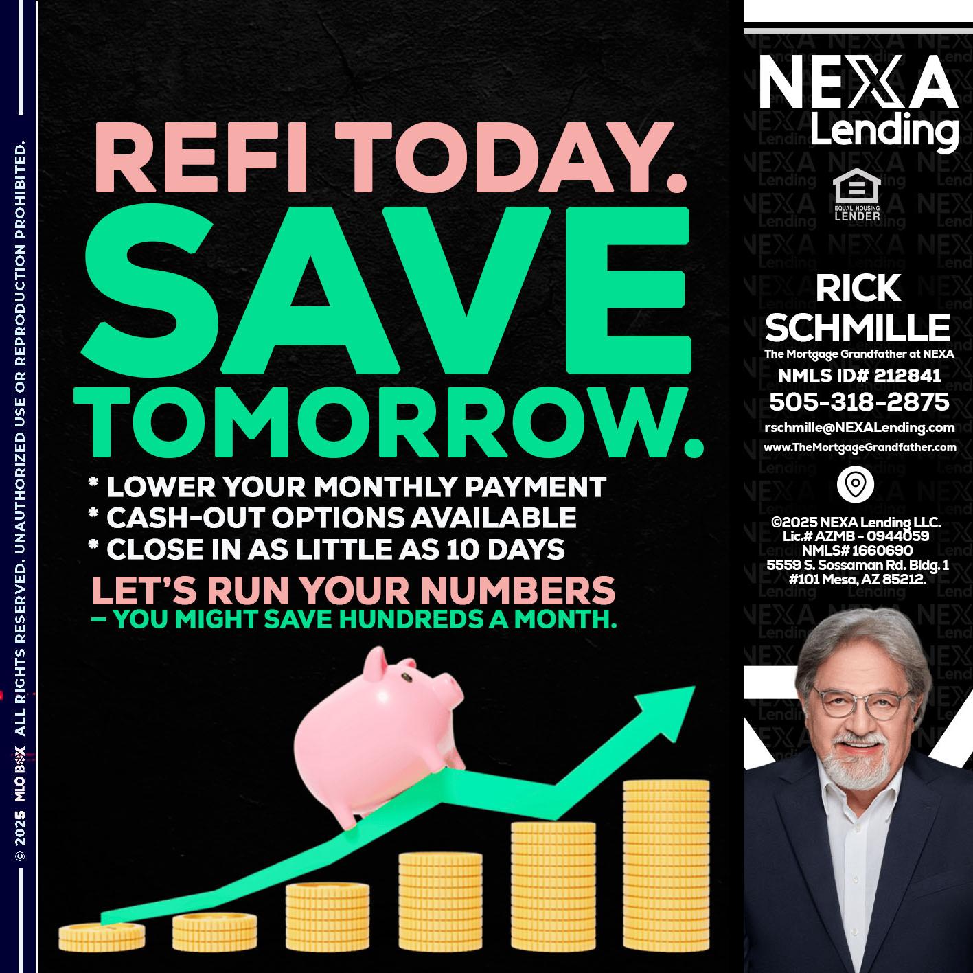 REFI TODAY SAVE TOMORROW - Rick E Schmille -The Mortgage Grandfather at NEXA