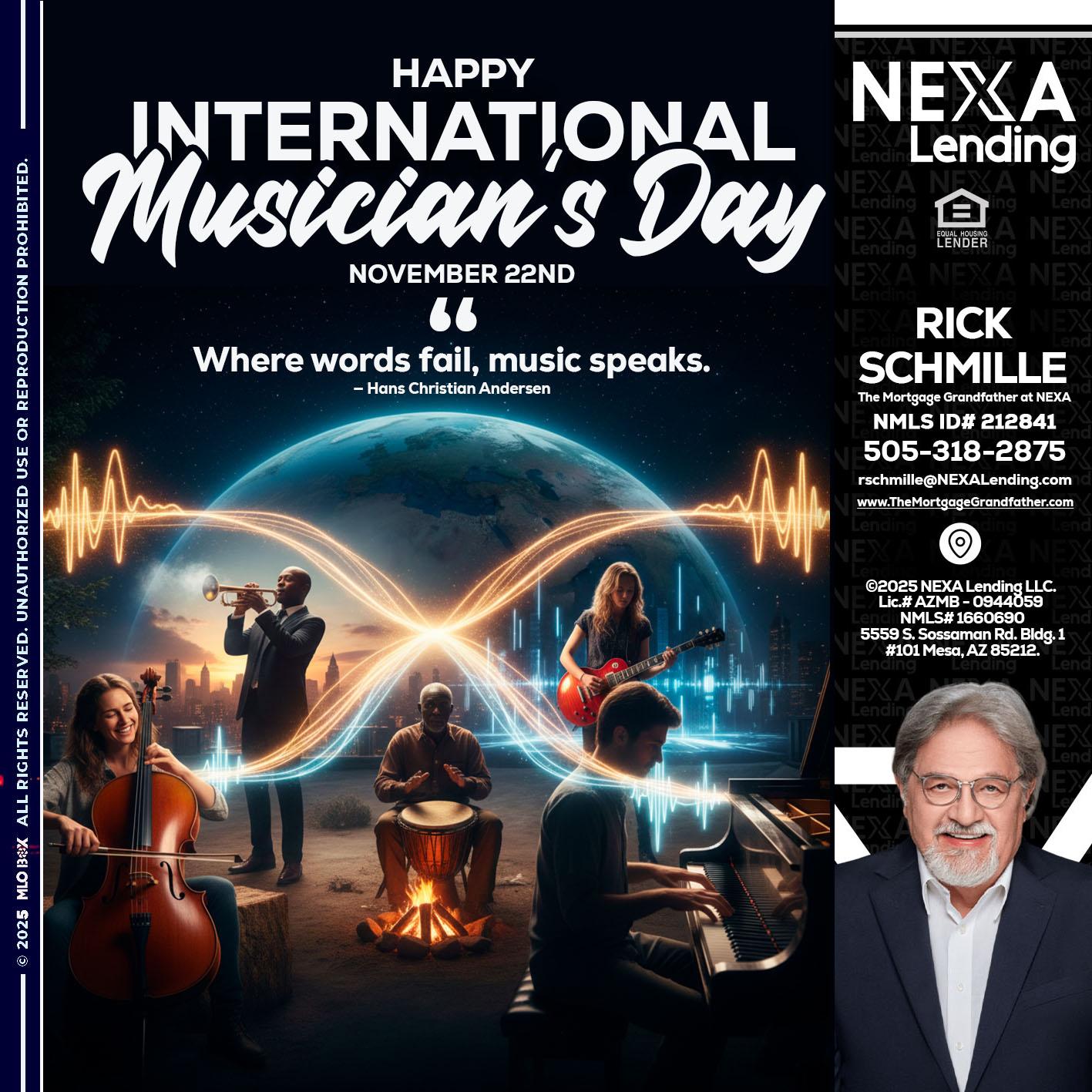 HAPPY INTERNATIONAL MUSICIAN'S DAY - Rick E Schmille -The Mortgage Grandfather at NEXA